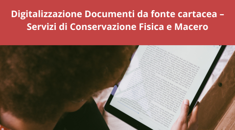 Digitalizzazione_Documenti_da_fonte cartacea_Servizi_di_Conservazione_Fisica_e_Macero